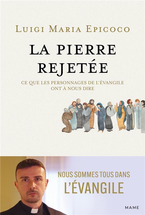 La pierre rejetée : ce que les personnages de l'Evangile ont à nous dire