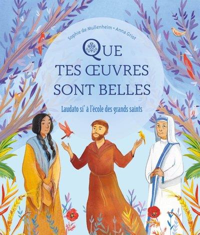 Que tes oeuvres sont belles : Laudato si' à l'école des grands saints