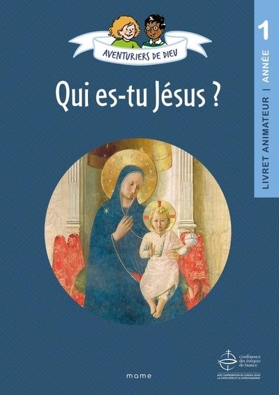 Aventuriers de Dieu : Qui es-tu Jésus : Livret animateur : Année 1