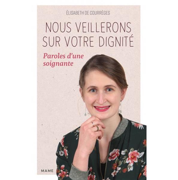 Nous veillerons sur votre dignité : paroles d'une soignante