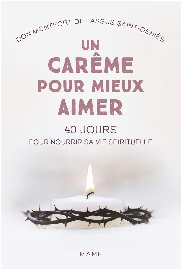 Un carême pour mieux aimer : 40 jours pour nourrir sa vie spirituelle