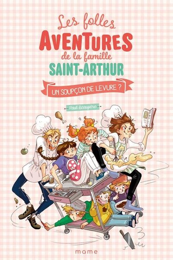 Les folles aventures de la famille Saint-Arthur : Un soupçon de levure ?