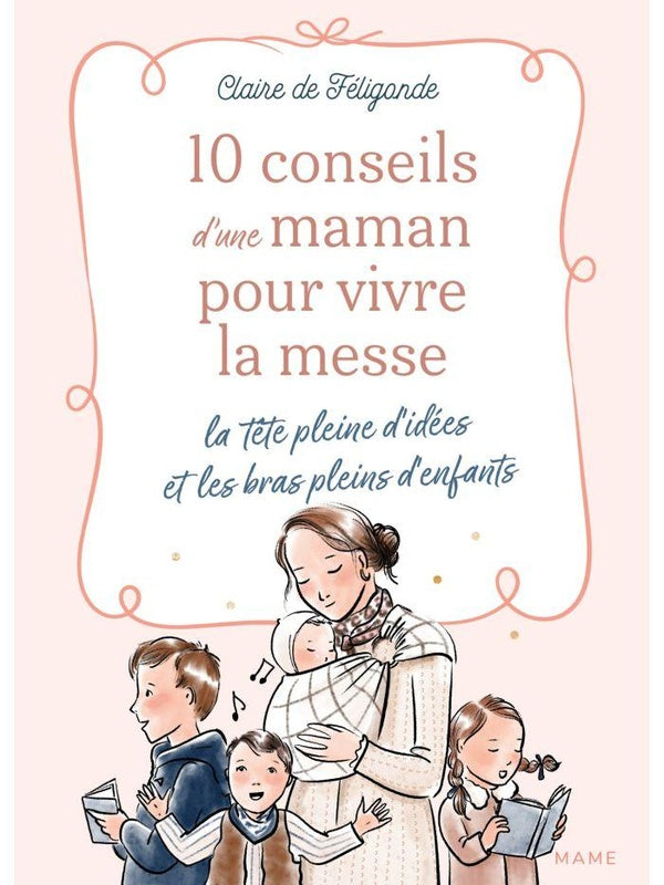 10 conseils d'une maman pour vivre la messe la tête pleine d'idées et les bras pleins d'enfants