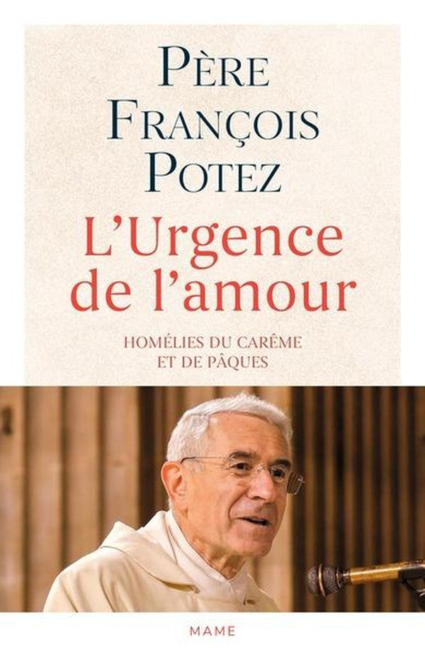 L'urgence de l'amour : Homélies du carême et de Pâques