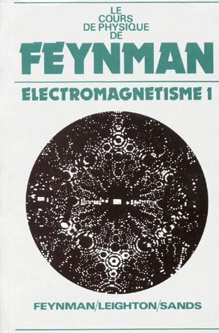 Le cours de physique de Feynman ; électromagnétisme Tome 1