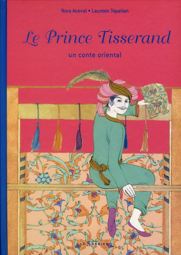Le prince tisserand ; un conte oriental