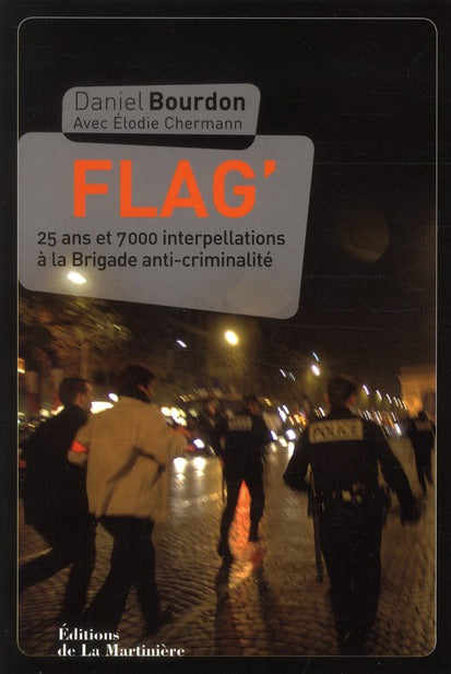 Flag' ; 25 ans et 7000 interpellations à la brigade anti-criminalité
