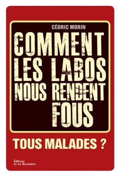 Tous malades ? comment les labos nous rendent fous