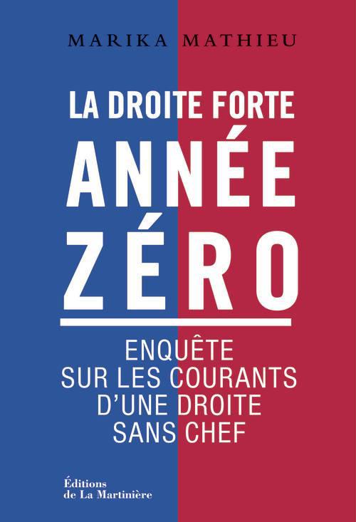 La droite forte, année zéro ; enquête sur les courants d'une droite sans chef