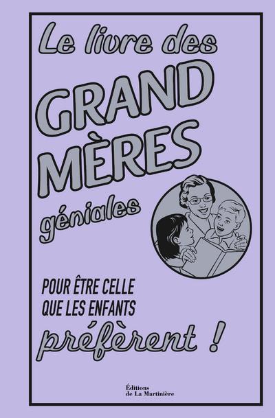 Le livre des grands-mères géniales ; pour être celle que les enfants préfèrent ! - flash vidéo