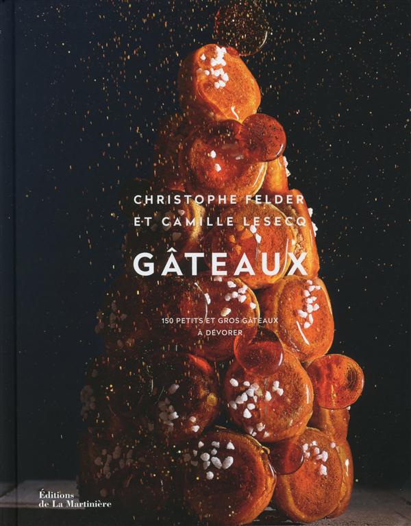 Gâteaux ; 150 petits et gros gâteaux à dévorer