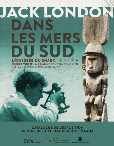 Jack London dans les mers du sud ; l'odyssée du Snark, 1907-1908