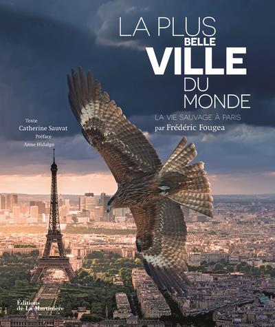 La plus belle ville du monde ; la vie sauvage à Paris