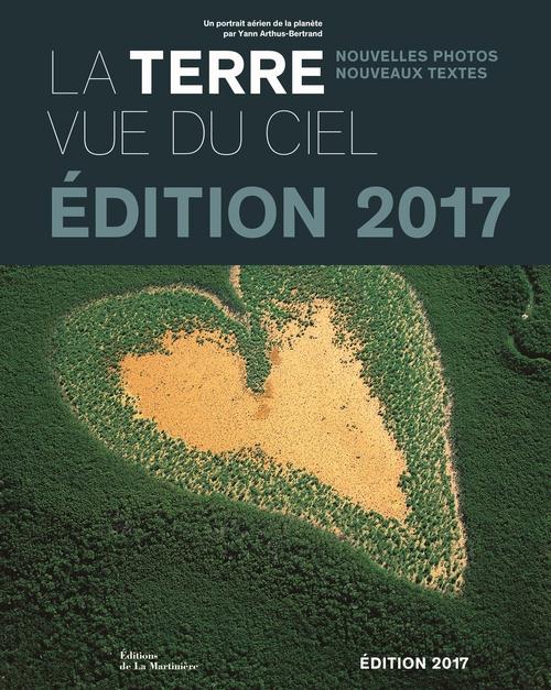 La Terre vue du ciel ; un portrait aérien de la planète (édition 2017)