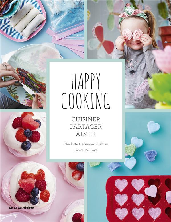Happy cooking ; cuisiner, partager, aimer