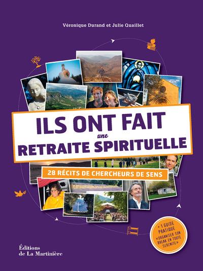 Ils ont fait une retraite spirituelle ; 28 récits de chercheurs de sens
