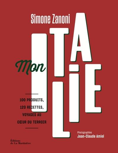 Mon Italie ; 100 produits, 100 recettes