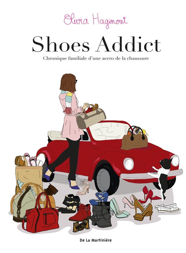 Shoes addict ; chronique familiale d'une accro de la chaussure