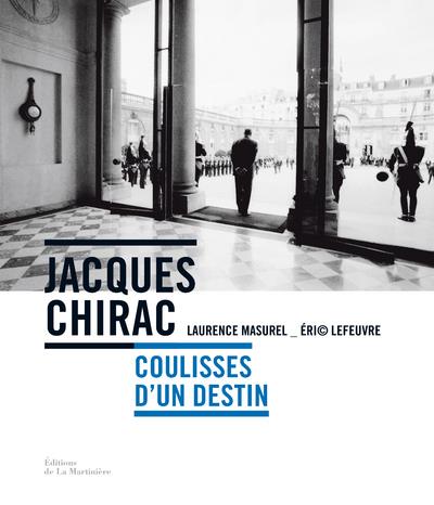 Jacques Chirac ; coulisses d'un destin