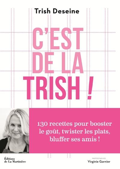 C'est de la trish ! 130 recettes pour booster le goût, twister les plats et bluffer ses amis - flash vidéo