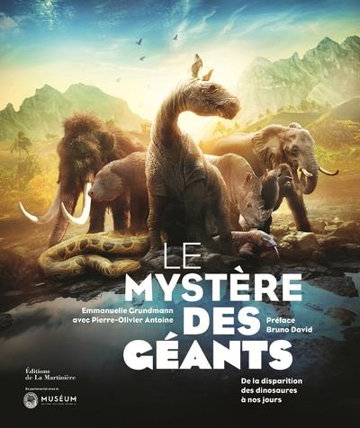Le mystère des géants ; de la disparition des dinosaures à nos jours