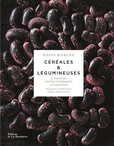 Céréales et légumineuses ; 65 variétés, gestes et techniques, 100 recettes