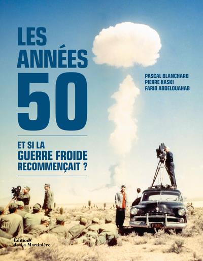 Les années 50 ; et si la guerre froide recommençait ?