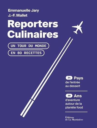 Reporters culinaires ; un tour du monde en 80 recettes