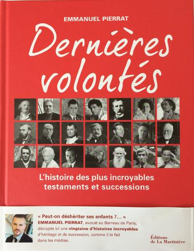 Dernières volontés ; l'histoire des plus incroyables testaments et successions