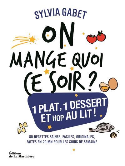 On mange quoi ce soir ? un plat, un dessert et hop au lit !