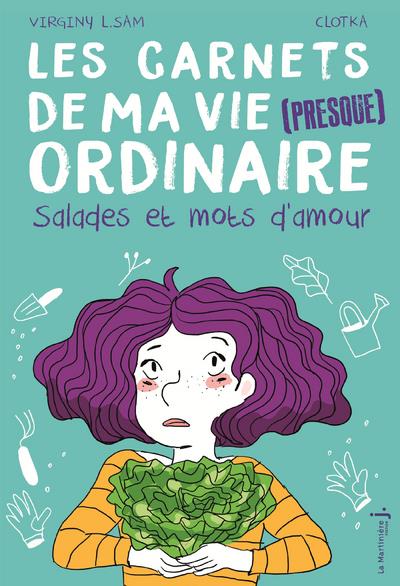 Carnets de ma vie (presque ordinaire) Tome 3 ; salades et mots d'amour