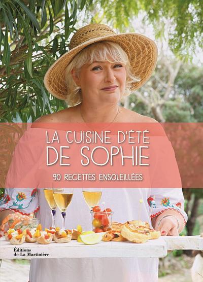 La cuisine d'été de Sophie ; 90 recettes ensoleillées