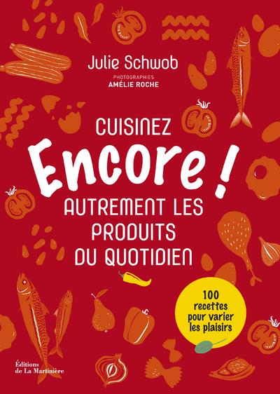 Encore ! cuisinez autrement les produits du quotidien