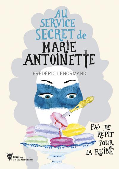 Au service secret de Marie-Antoinette Tome 2 : pas de répit pour la reine