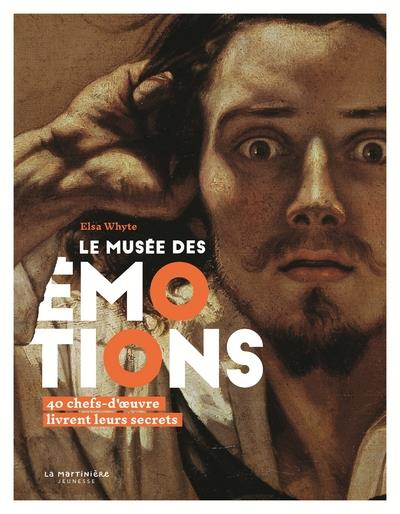 Le musée des émotions ; 40 chefs-d'oeuvre livrent leurs secrets