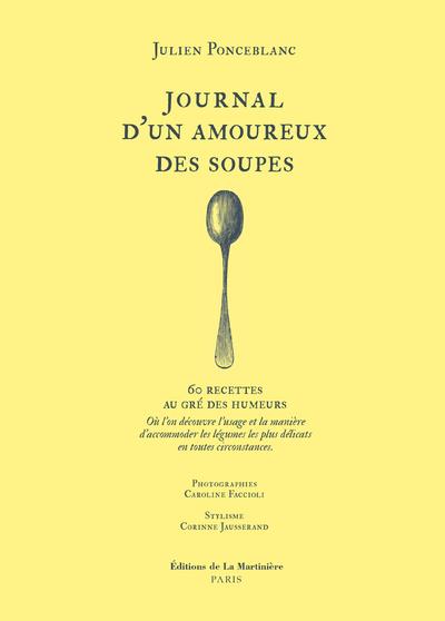 Journal d'un amoureux des soupes ; 60 recettes au gré des humeurs