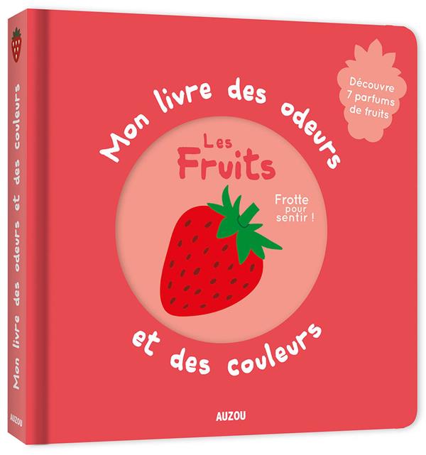 Mon livre des odeurs et des couleurs ; les fruits - flash vidéo