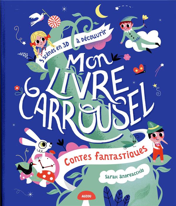 Mon livre carrousel ; contes fantastiques ; 5 scènes en 3D à découvrir - flash vidéo