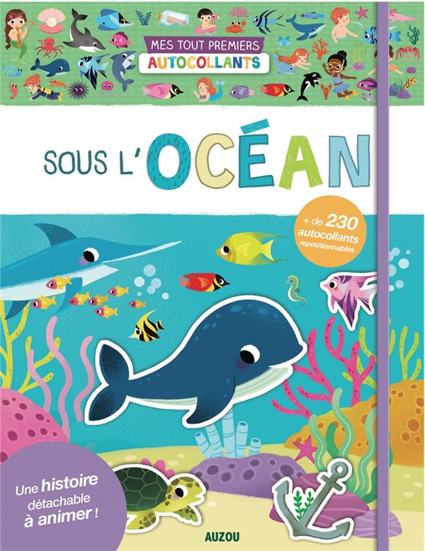 Mes tout premiers autocollants ; sous l'océan ; une histoire détachable à animer ; + de 230 autocollants repositionnables - flash vidéo