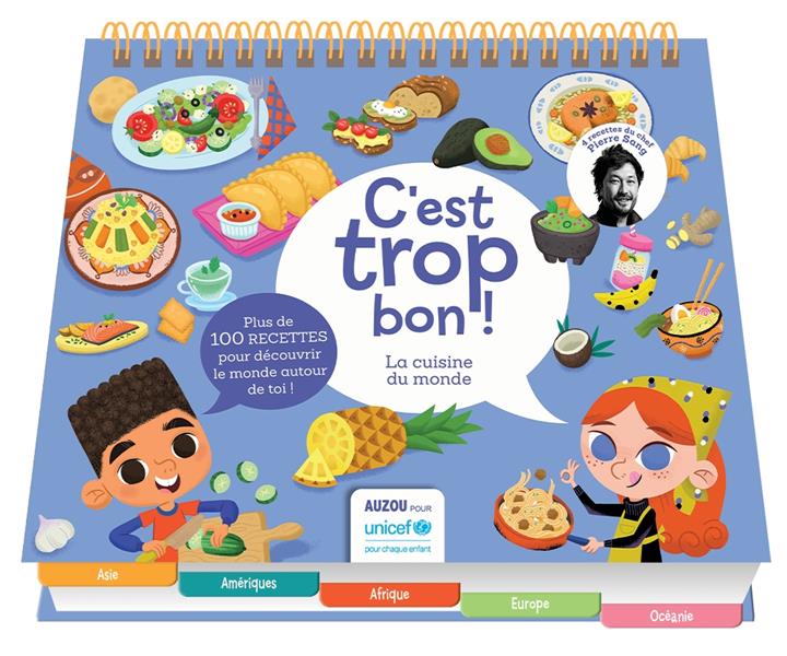 C'est trop bon ! : la cuisine du monde unicef ; plus de 100 recettes pour découvrir le monde autour de toi ! - flash vidéo