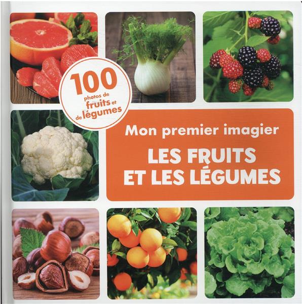 Mon premier imagier les fruits et les légumes : 100 photos de fruits et de légumes - flash vidéo