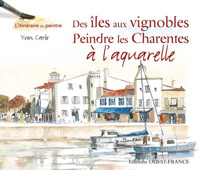 Des îles aux vignobles, peindre les charentes à l'aquarelle