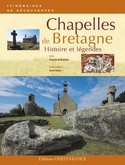 Chapelles de bretagne ; histoire et légendes