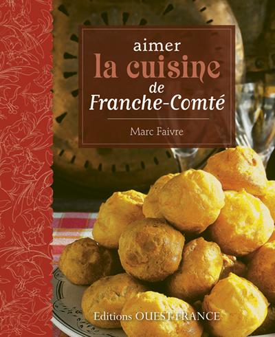 Aimer la cuisine de Franche Comté