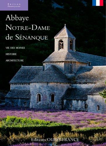 Abbaye Notre-Dame de Sénanque ; vie des moines, histoire, architecture