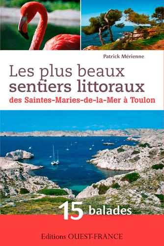 Les plus beaux sentiers littoraux ; des Saintes-Maries-de-la-Mer à Toulon ; 15 balades