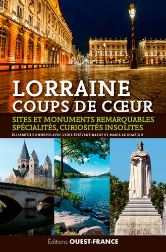 Lorraine coups de coeur ; sites et monuments remarquables, spécialités, curiosités insolites - flash vidéo