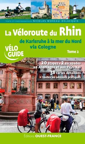 La véloroute du Rhin Tome 2 ; de Karlsruhe à la mer du Nord via Cologne
