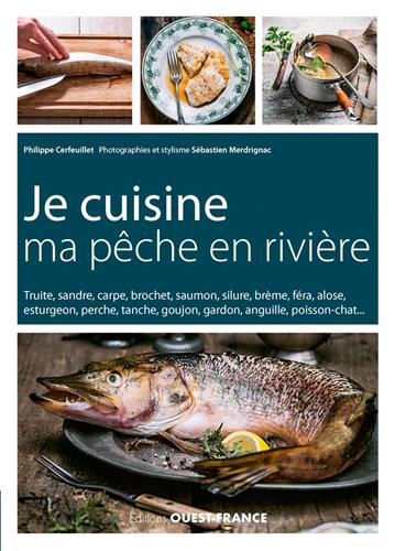 Je cuisine ma pêche en rivière ; conseil et recettes