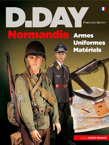 D.DAY Normandie ; armes, uniformes, matériels